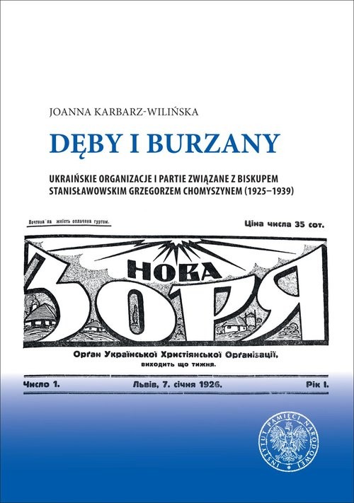 okładka Dęby i burzany Ukraińskie organizacje i partie związane z biskupem stanisławowskim Grzegorzem Chomyszynem książka | Joanna Karbarz-Wilińska