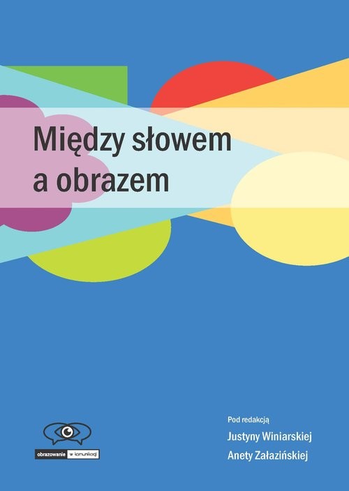 okładka Między słowem a obrazem książka | Justyna Winiarska red., Aneta Załazińska