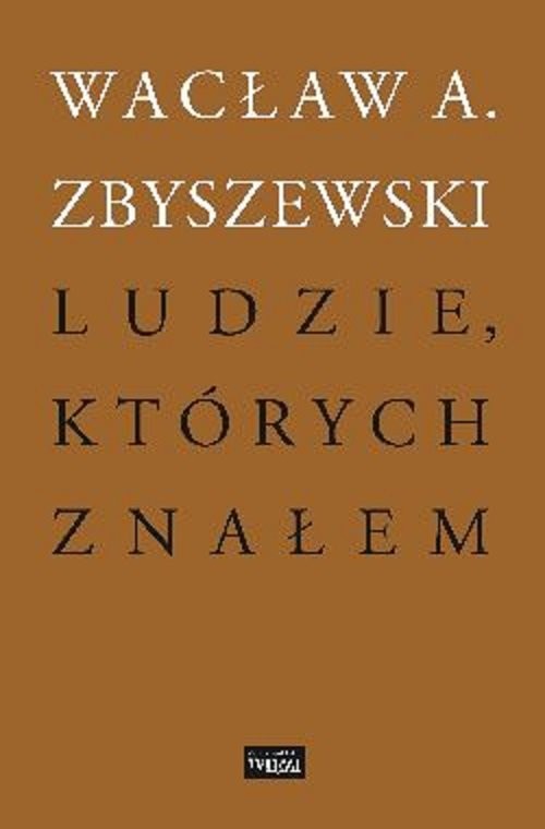okładka Ludzie których znałem książka | Wacław A. Zbyszewski