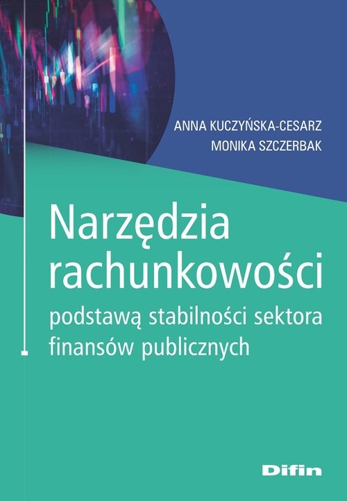 okładka Narzędzia rachunkowości podstawą stabilności sektora finansów publicznych książka | Anna Kuczyńska-Cesarz, Monika Szczerbak