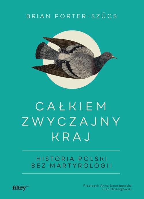 okładka Całkiem zwyczajny kraj Historia Polski bez martyrologii książka | Brian Porter-Szucs