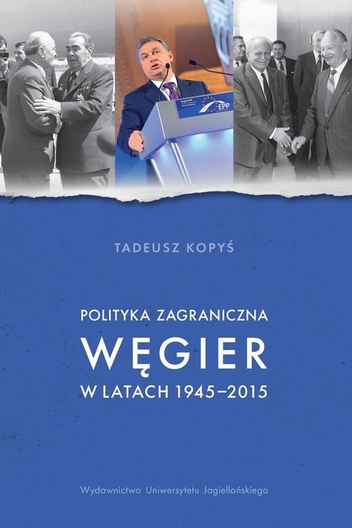 okładka Polityka zagraniczna Węgier w latach 1945-2015 książka | Tadeusz Kopyś