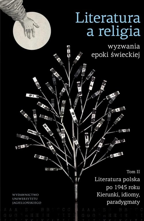 okładka Literatura a religia Wyzwania epoki świeckiej Tom 2 Literatura polska po 1945 r. – kierunki, idiomy, paradygmaty książka