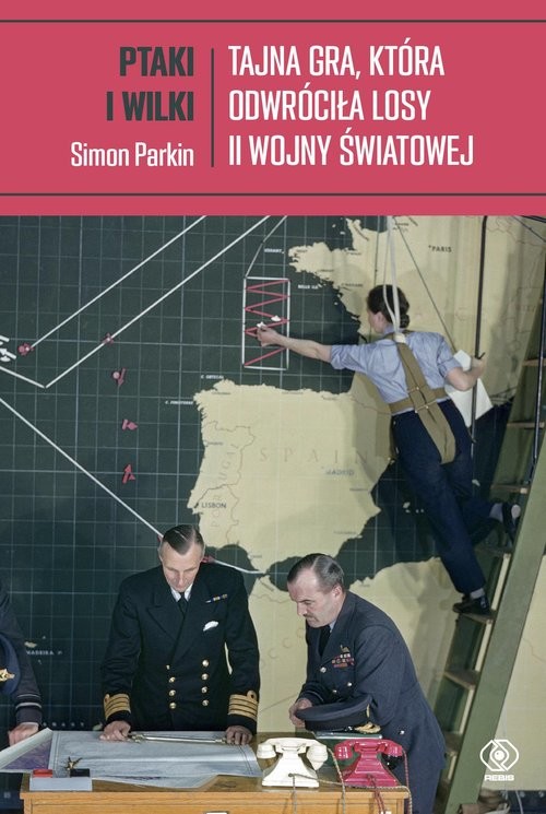 okładka Ptaki i wilki Tajna gra, która odwróciła losy II wojny światowej książka | Parkin Simon