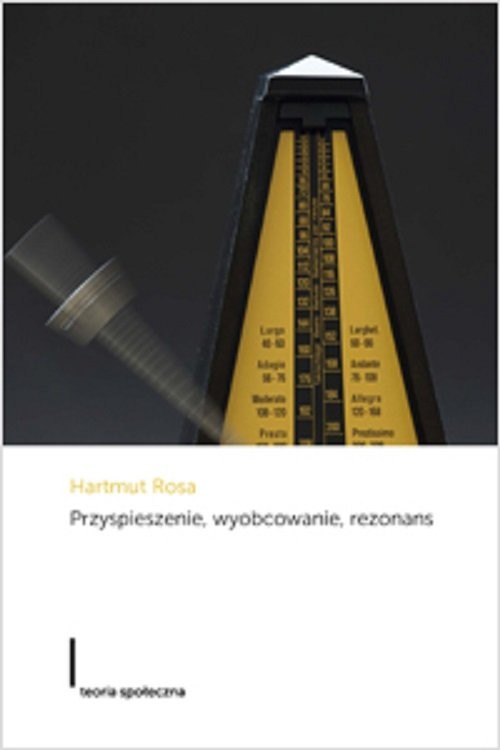 okładka Przyspieszenie wyobcowanie rezonans Projekt krytycznej teorii późnonowoczesnej czasowości książka | Hartmut Rosa