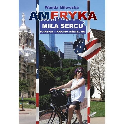 okładka Ameryka miła sercu Kansas - kraina uśmiechu książka | Milewska Wanda