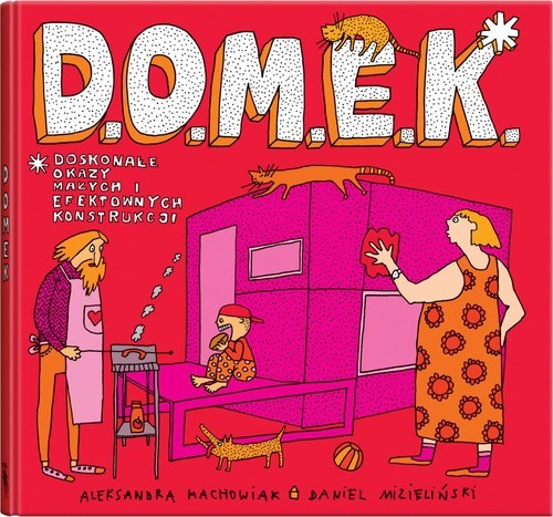 okładka D.O.M.E.K. książka | Aleksandra Machowiak, Daniel Mizieliński