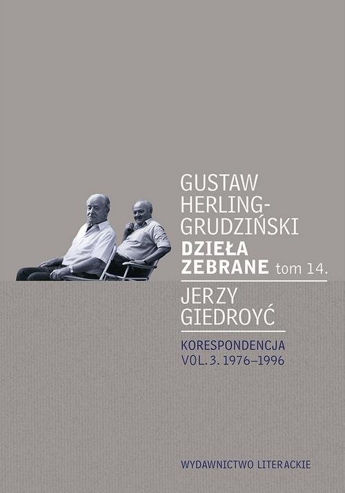 okładka Dzieła zebrane Tom 14 Korespondencja vol. 3. 1976-1996 książka | Gustaw Herling-Grudziński, Jerzy Giedroyć