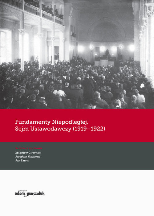 okładka Fundamenty Niepodległej. Sejm Ustawodawczy (1919-1922) książka | Zbigniew Girzyński, Jarosław Kłaczkow, Jan Żaryn