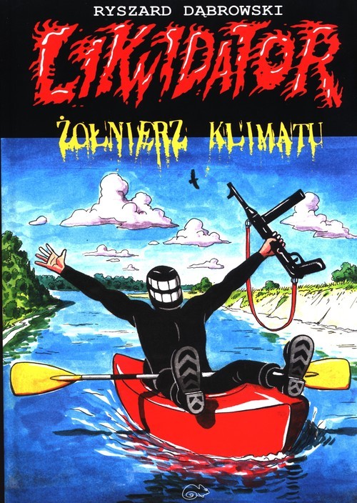 okładka Likwidator: żołnierz klimatu książka | Ryszard Dąbrowski