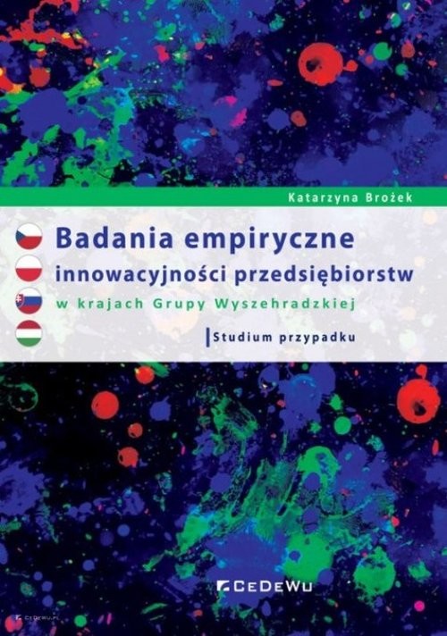 okładka Badania empiryczne innowacyjności przedsiębiorstw w krajach Grupy Wyszehradzkiej. Studium przypadku. książka | Brożek Katarzyna