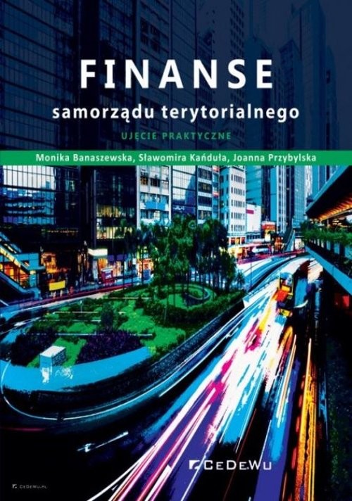 okładka Finanse samorządu terytorialnego. Ujęcie praktyczne książka | Monika Banaszewska, Sławomira Kańduła, Joanna Przybylska