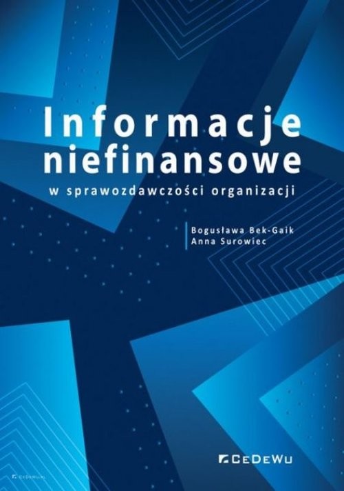okładka Informacje niefinansowe w sprawozdawczości organizacji książka | Bogusława Bek-Gaik, Anna Surowiec