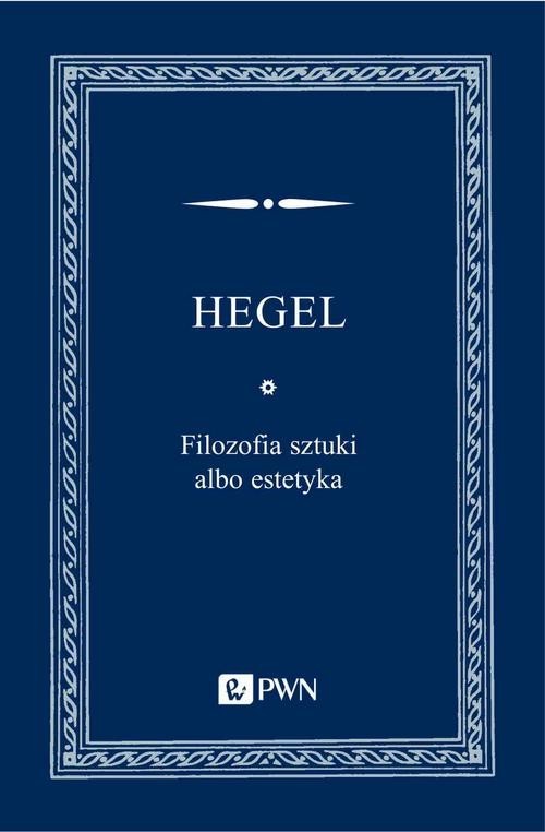okładka Filozofia sztuki albo estetyka książka | Georg Wilhelm Friedrich Hegel