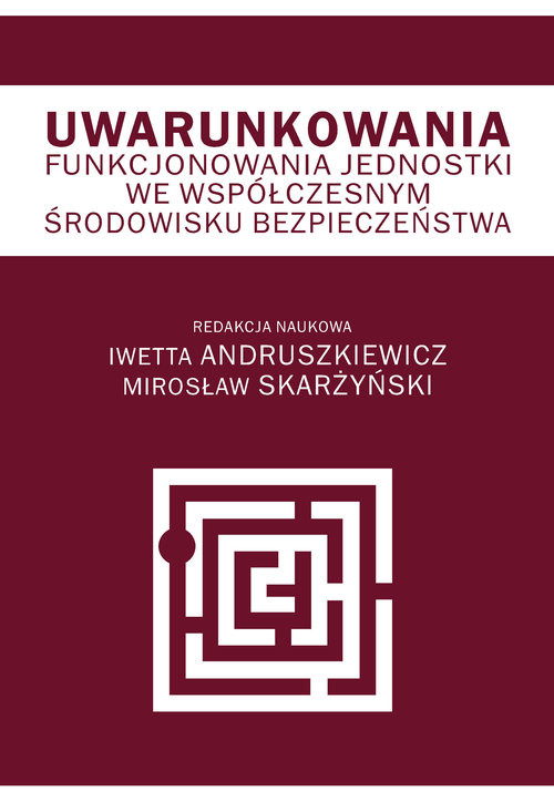 okładka Uwarunkowania funkcjonowania jednostki we współczesnym środowisku bezpieczeństwa książka | Praca Zbiorowa