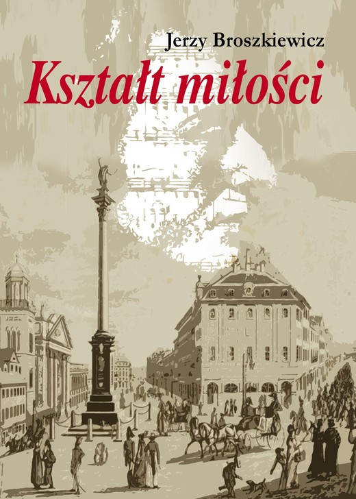 okładka Kształt miłości. Opowieść o Fryderyku Chopinie ebook | epub, mobi | Broszkiewicz Jerzy