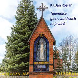okładka Tajemnice gietrzwałdzkich objawień audiobook | MP3 | Jan Rosłan Ks.