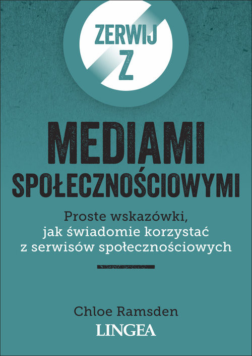 okładka Zerwij z mediami społecznościowymi Proste wskazówki, jak świadomie korzystać z serwisów społecznościowych książka | Chloe Ramsden