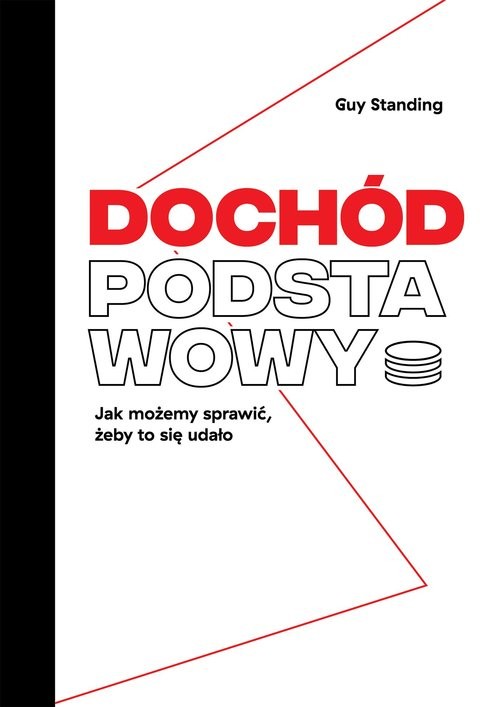okładka Dochód podstawowy Jak możemy sprawić, żeby to się udało książka | Guy Standing