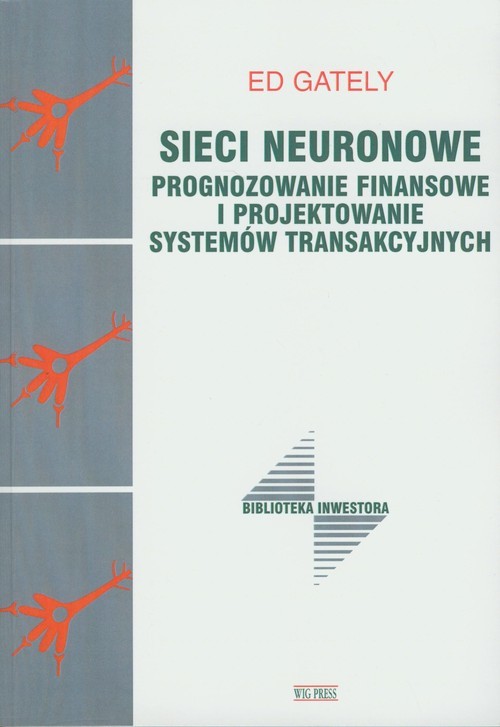okładka Sieci neuronowe Prognozowanie finansowe i projektowanie systemów transakcyjnych książka | Ed Gately