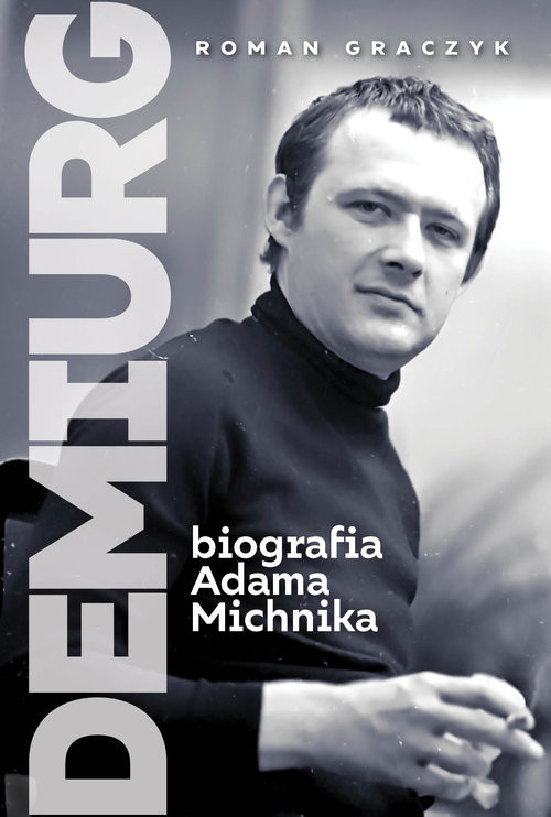 okładka Demiurg Biografia Adama Michnika książka | Roman Graczyk