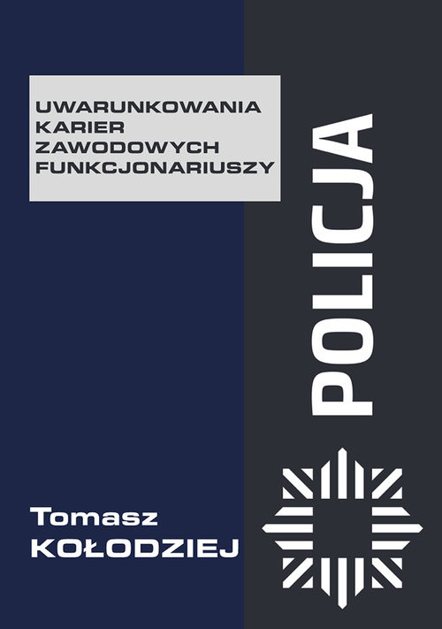 okładka Policja Uwarunkowania karier zawodowych funkcjonariuszy książka | Tomasz Kołodziej