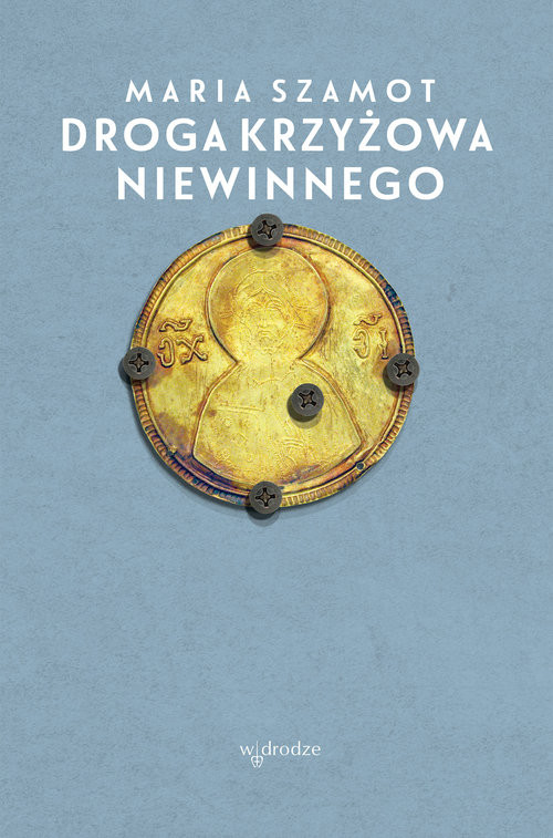 okładka Droga cierpienia Niewinnego książka | Maria Szamot