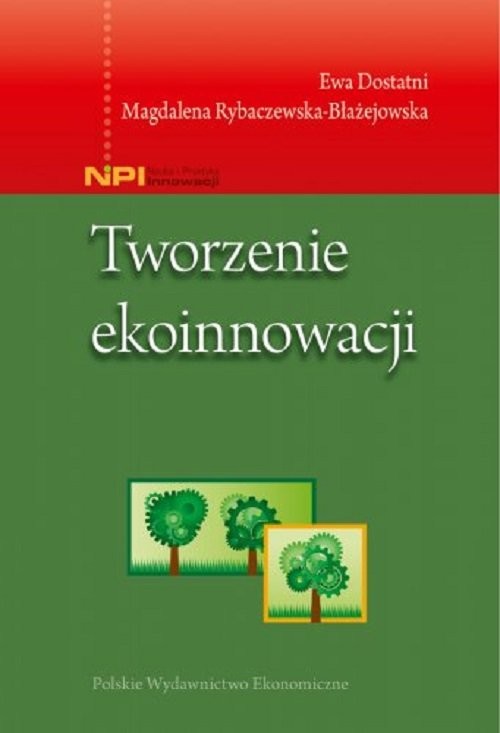 okładka Tworzenie ekoinnowacji książka | Ewa Dostatni, Rybaczewska-Błażejowska Magdalena