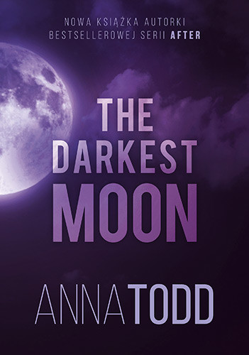 okładka The Darkest Moon książka | Todd, Anna Todd