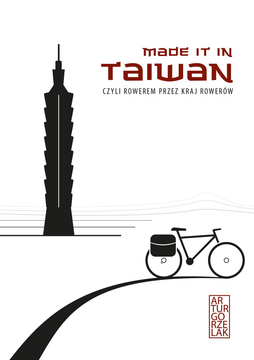 okładka Made it in Taiwan, czyli rowerem przez kraj rowerów ebook | epub, mobi | Artur Gorzelak