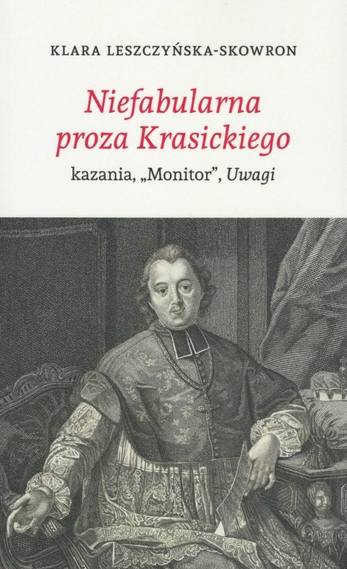 okładka Niefabularna proza Krasickiego kazania, książka | Skowron Klara Leszczyńska-