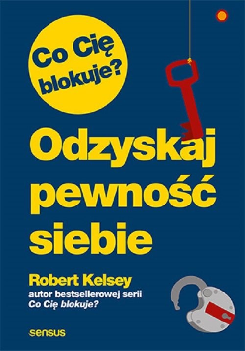 okładka Co Cię blokuje? Odzyskaj pewność siebie książka | Kelsey Robert