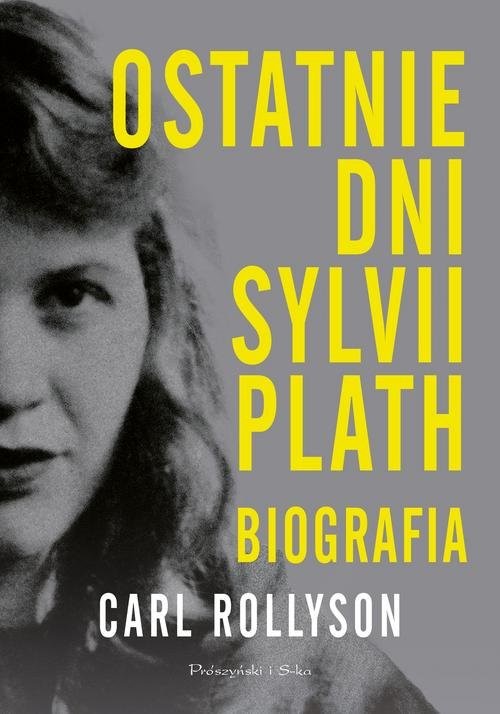okładka Ostatnie dni Sylwii Plath Biografia książka | Carl Rollyson