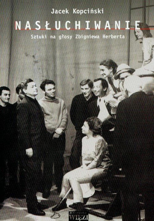 okładka Nasłuchiwanie t.228 Sztuki na głosy Zbigniewa Herberta książka | Jacek Kopciński