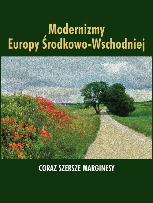 okładka Modernizmy Europy Środkowo-Wschodniej Coraz szersze marginesy książka