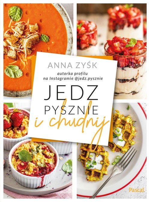 okładka Jedz pysznie i chudnij książka | Anna Zyśk