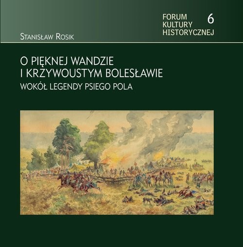okładka O pięknej Wandzie i Krzywoustym Bolesławie Wokół legendy Psiego Pola książka | Rosik Stanisław