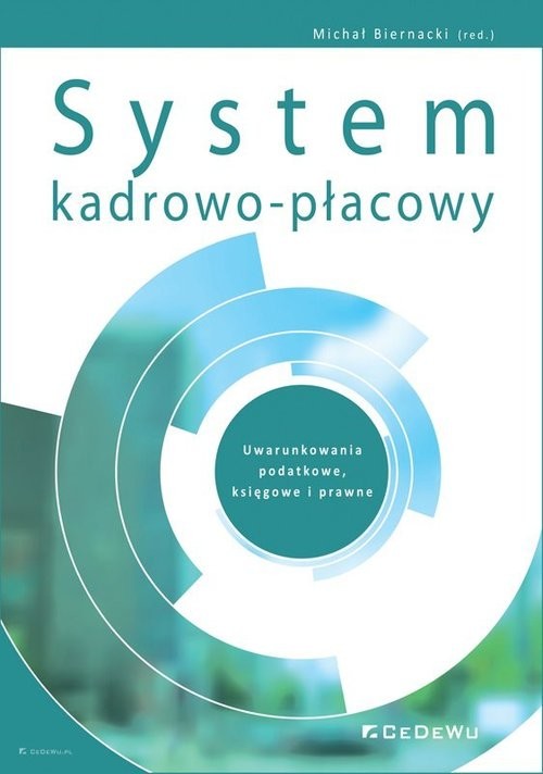okładka System kadrowo-płacowy. Uwarunkowania podatkowe, księgowe i prawne książka | Biernacki (red.) Michał