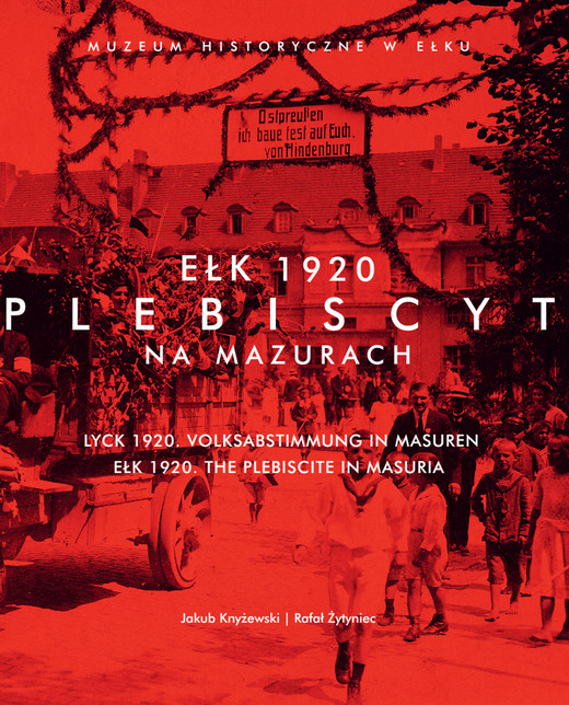okładka Ełk 1920. Plebiscyt na Mazurach ebook | epub, mobi | dr Rafał Żytyniec, Jakub Knyżewski