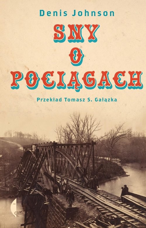 okładka Sny o pociągach książka | Denis Johnson