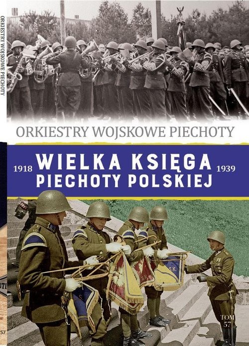 okładka Wielka Księga Piechoty Polskiej Tom  57 Orkiestry Wojskowe Piechoty książka