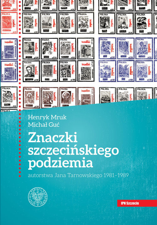 okładka Znaczki szczecińskiego podziemia autorstwa Jana Tarnowskiego 1981-1989. książka | Michał Guć, Henryk Mruk