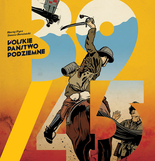 okładka 39/45 Polskie Państwo Podziemne książka | Maciej Frycz, Tomasz Bereźnicki