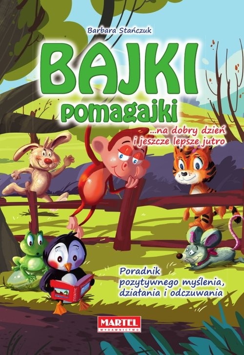 okładka Bajki pomagajki...na dobry dzień i jeszcze lepsze jutro książka | Barbara Stańczuk