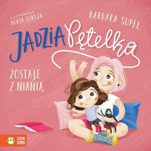 okładka Jadzia Pętelka zostaje z nianią książka | Barbara Supeł