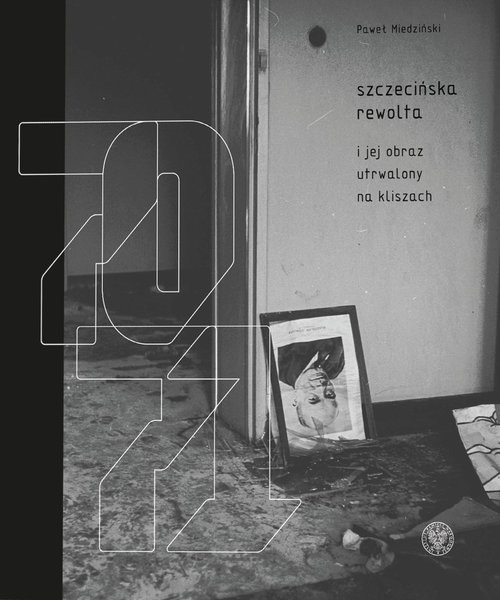 okładka Szczecińska rewolta Grudzień 1970-1971 książka | Paweł Miedziński