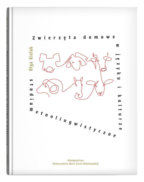 okładka Zwierzęta domowe w języku i kulturze. Studium etnolingwistyczne książka | Olga Kielak