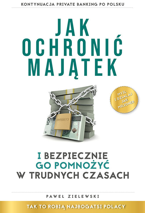 okładka Jak ochronić majątek i bezpiecznie go pomnożyć w trudnych czasach książka | Paweł Zielewski
