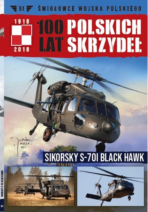 okładka 100 lat polskich skrzydeł Tom 51 SIKORSKY S-70I BLACK HAWK książka | Opracowania Zbiorowe