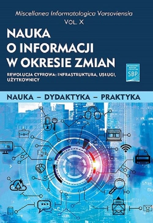 okładka Nauka o informacji w okresie zmian X Rewolucja cyfrowa: infrastruktura, usługi, użytkownicy książka